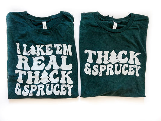 I Like Em Real Thick and Sprucey Matching Couples Long Sleeve Christmas Tee