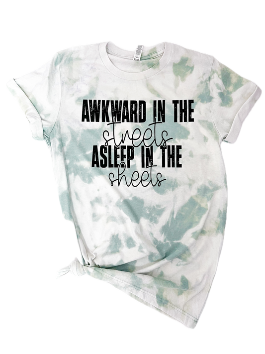 Awkward In The Streets Asleep In The Sheets Tie Dye Tee