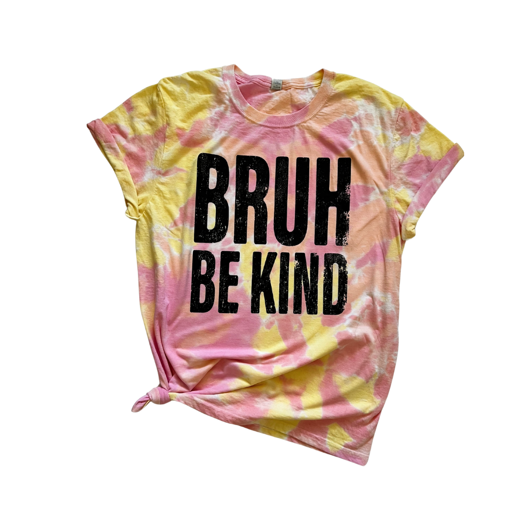 Bruh Be Kind Sassy Tie Dye