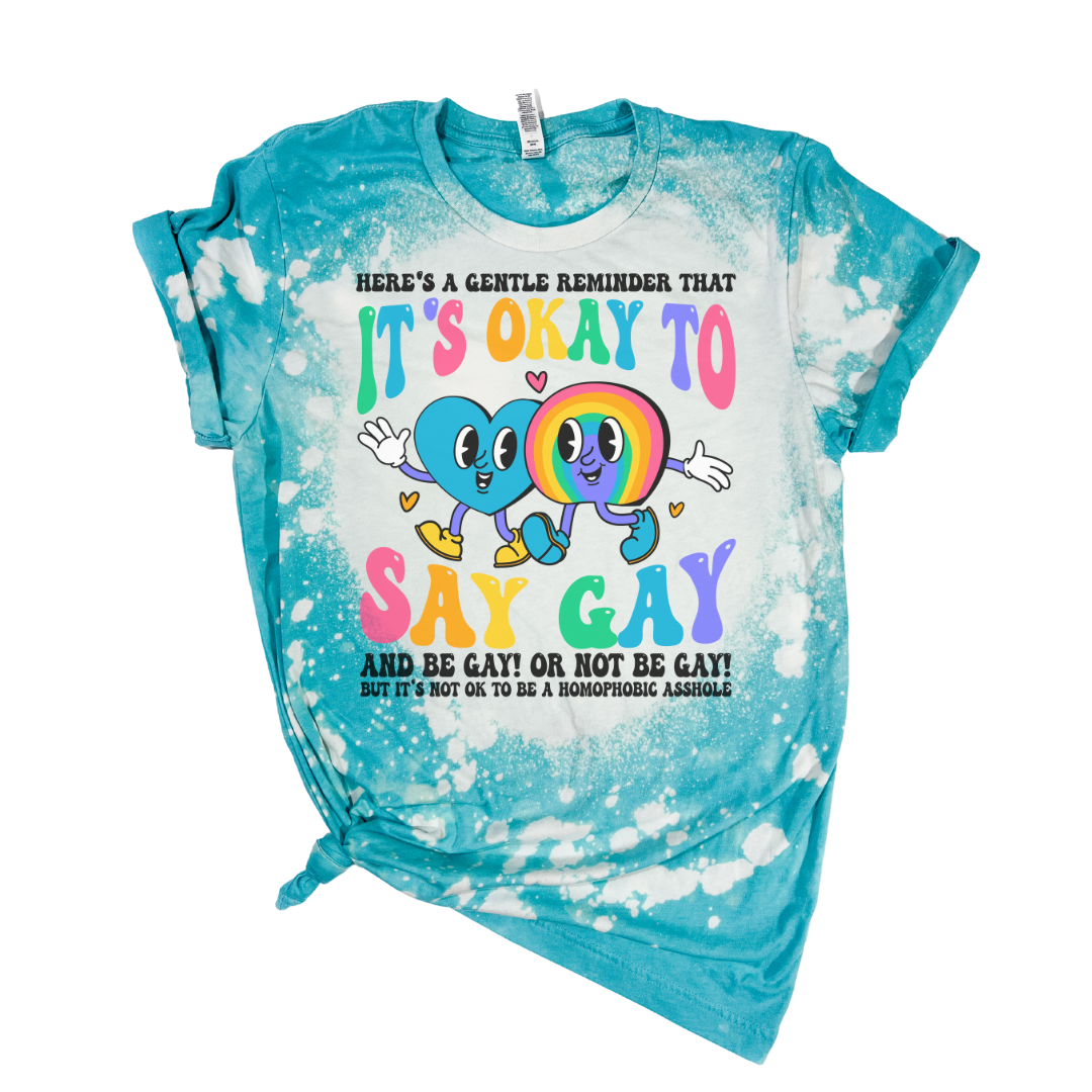 It's Okay To Say Gay Pride Bleached Tee