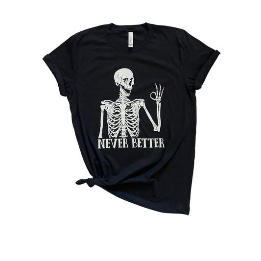 Never Better Skeleton Graphic Tee