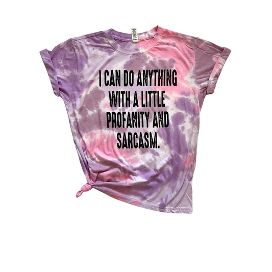 I Can Do Anything With Profanity and Sarcasm Sassy Tie Dye